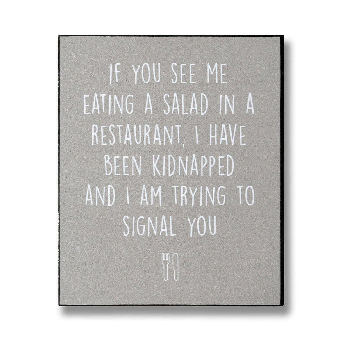 If You See Me Eating A Salad Plaque